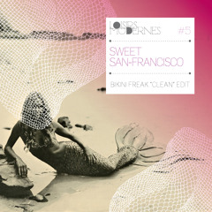 Sweet SanFrancisco (Bikini Freak  Clean  Edit)