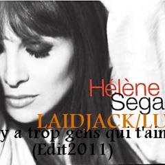 Laidjack & Helene Segara-- Il y a trop gens qui t'aime (edit2011)