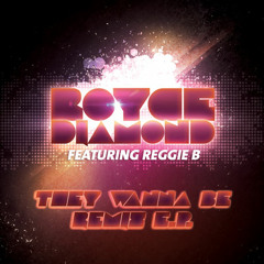 Royce Diamond Feat. Reggie B - They Wanna Be (Norrit Remix)