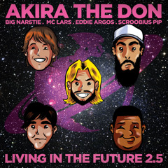 Akira The Don ft Big Narstie MC Lars Eddie Argos &amp; Scroobius Pip - Living In The Future 2.5