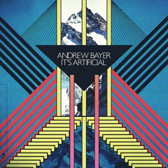 Andrew Bayer - It's Artificial (Album Preview)