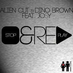 Alien Cut  Dino Brown feat. Josy - Stop  Replay (Original Mix)