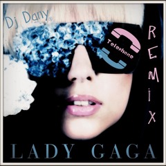 Lady Gaga - The Telephone ( DJ DANY REMIX )