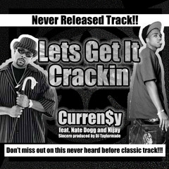 Lets Get It Crackin-Curren$y feat. Nate Dogg and Nijay Sincere produced by DJ Taylormade