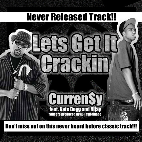 Lets Get It Crackin-Curren$y feat. Nate Dogg and Nijay Sincere produced by DJ Taylormade