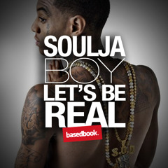 Soulja Boy - Lets Be Real