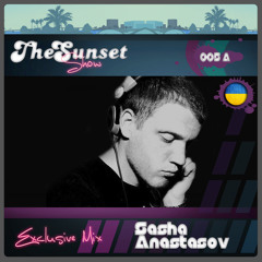 The Sunset Show - Episode 005A- Sasha Anastasov