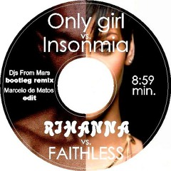Rihanna vs. Faithless - Only Girl vs.Insomnia (DJ's From Mars Bootleg Remix & Marcelo de Matos Edit)