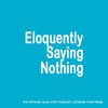 ESN039 : Eloquently Saying Nothing 039