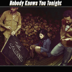 Nobody Knows You Tonight