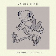 Fabio Giannelli - Grenouille[Maison D'Etre]