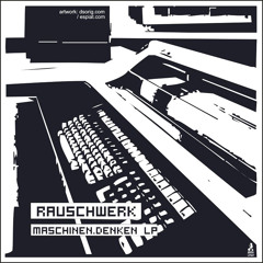 Rauschwerk - Maschinen.Denken (LP promo-mix)