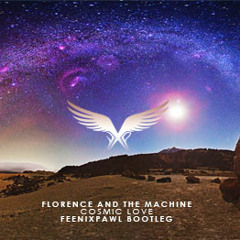 Florence and the Machine - Cosmic Love (Feenixpawl Bootleg) *PREVIEW*
