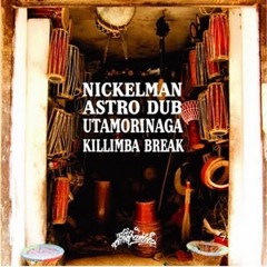 ASTRO DUB / KILLIMBA BREAK SAMPLE  / NICKELMAN X UTAMORINAGA