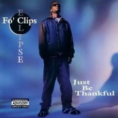 Fo' Clips -  Be Thankful (my Fav 1 )