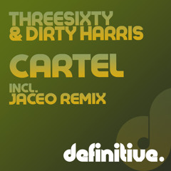 ThreeSixty & Dirty Harris - Cartel (Definitive Recordings)
