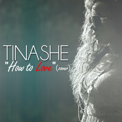 Tinashe- How to Love (Cover)