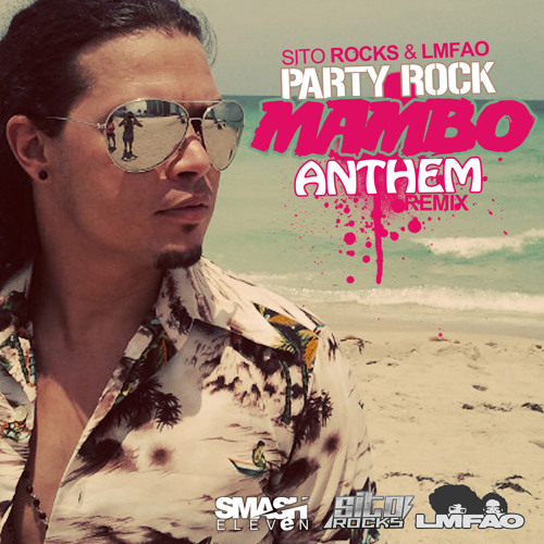 Sito Rocks Stream Party Rock MAMBO Anthem - SITO ROCKS & LMFAO by SitoRocks ...