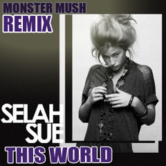Selah Sue - This world - (Monster Mush - Remix) - Free Download