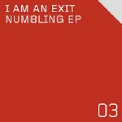 I Am An Exit - Numb