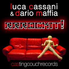 2011 LUCA CASSANI & DARIO MAFFIA-RRROCK IT! (CASTING COUCH CLUB MIX)