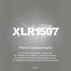 Pierre Deutschmann - Yankin The Chain (Lutzenkirchen Remix) [XLR1507]