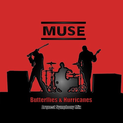 Muse Butterflies Hurricanes Arquest Symphony Mix By Arquestmixes