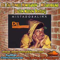 Del Tha Funkee Homosapien -  Mistadobalina (Dalton Masson Bootleg)
