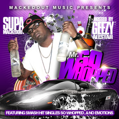 new SUPA - "FUCKED UP"  feat: BIG POPPA... end of JULY "MR. SO WHOPPED"mixtape