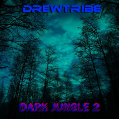 DARK JUNGLE 2 by DREWTRIBE 6-26-2011