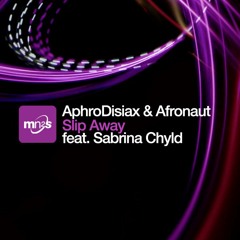AphroDisiax &amp; Afronaut ft Sabrina Chyld - Slip Away (Nauts L8 Nite Dub)