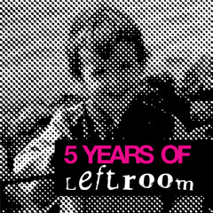 10 Years Of Leftroom