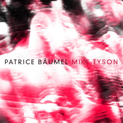 01. Patrice Bäumel - Mike Tyson
