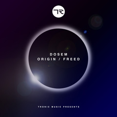 Dosem : Origin @ Tronic Music