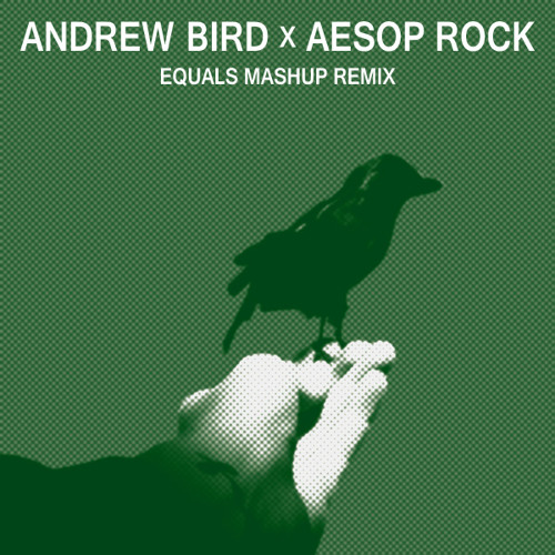 Andrew Bird x Aesop Rock - None Shall Pass (EQ's MSHUP RMX)