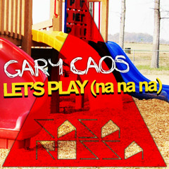 Gary Caos - Let's Play (Na Na NA)
