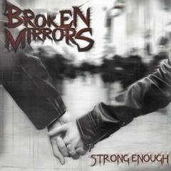Broken Mirrors-Strong Enough