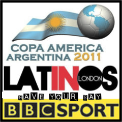 Latinos in London™ @ BBC Sportsworld : Have your say : Copa America 07/02/11