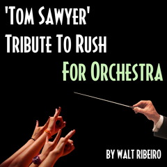 Rush 'Tom Sawyer' For Orchestra by Walt Ribeiro