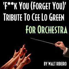 Cee Lo Green 'F**k You - Forget You' For Orchestra by Walt Ribeiro