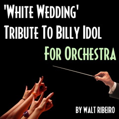 Billy Idol 'White Wedding' For Orchestra by Walt Ribeiro