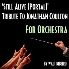 Jonathan Coulton 'Still Alive (Portal)' For Orchestra by Walt Ribeiro