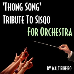 Sisqo 'Thong Song' For Orchestra by Walt Ribeiro