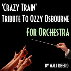 Ozzy Osbourne 'Crazy Train' For Orchestra by Walt Ribeiro