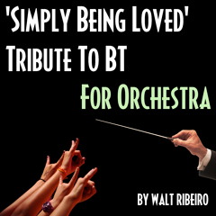 BT 'Simply Being Loved' For Orchestra by Walt Ribeiro