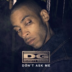 Durrty Goodz Ft. Inferno - Don't Ask Me (Prod.CIN)