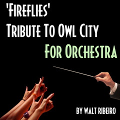Owl City 'Fireflies' For Orchestra by Walt Ribeiro