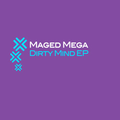 Maged Mega - Dirty Mind (Original Mix)