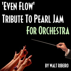 Pearl Jam 'Even Flow' For Orchestra by Walt Ribeiro