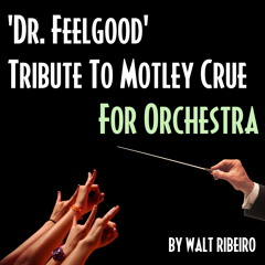 Motley Crue 'Dr Feelgood' For Orchestra by Walt Ribeiro